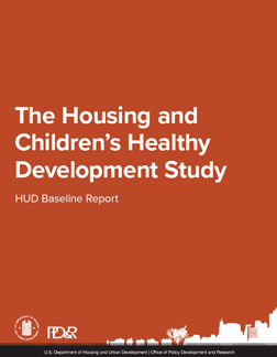 The Housing and Children's Healthy Development Study: HUD Baseline Report