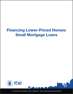 Financing Lower-Priced Homes: Small Mortgage Loans