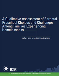 Front Cover of A Qualitative Assessment of Parental Preschool Choices and Challenges Among Families Experiencing Homelessness: Policy and Practice Implications