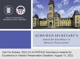 Call For Entries: 2022-23 ACHP/HUD Secretary’s Awards for Excellence in Historic Preservation Deadline: August 15, 2022