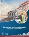 Overcoming Barriers to Innovation in the Home Building Industry
