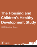 The Housing and Children's Healthy Development Study: HUD Baseline Report
