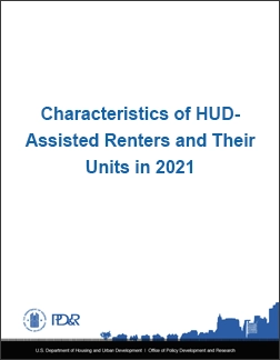 Characteristics of HUD-Assisted Renters and Their Units in 2021