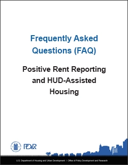 Frequently Asked Questions (FAQ): Positive Rent Reporting and HUD-Assisted Housing