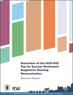 Evaluation of the HUD-DOJ Pay for Success Permanent Supportive Housing Demonstration Baseline Report