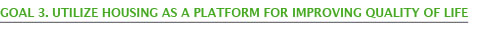 Goal 3. Utilize Housing as a Platform for Improving Quality of Life