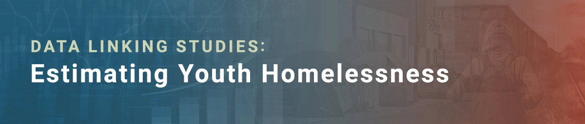 Data Linking Studies: Estimating Youth Homelessness