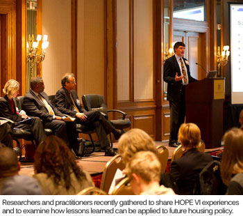 Researchers and practitioners recently gathered to share HOPE VI experiences and to examine how lessons learned can be applied to future housing policy.