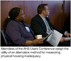 Attendees of the AHS Users Conference weigh the utility of an alternative method for measuring physical housing inadequacy.