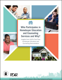 Who Participates in Homebuyer Education and Counseling Services and Why? Insights From HUD’s First-Time Homebuyer Education and Counseling Demonstration