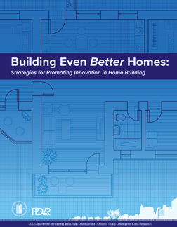Building Even Better Homes: Strategies for Promoting Innovation in Home Building