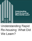 Understanding Rapid Re-housing: What Did We Learn?