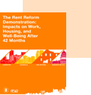 The Rent Reform Demonstration: Impacts on Work, Housing, and Well-Being After 42 Months