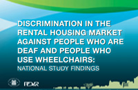 Discrimination in the Rental Housing Market Against People Who Are Deaf or Use Wheelchairs Discrimination in the Rental Housing Market Against People Who Are Deaf or Use Wheelchairs
