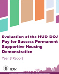 Evaluation of the HUD-DOJ Pay for Success Permanent Supportive Housing Demonstration: Year 3 Report
