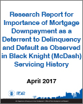 Research Report for Importance of Mortgage Downpayment as a Deterrent to Delinquency and Default as Observed in Black Knight (McDash) Servicing History