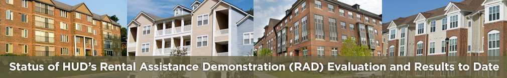 Status of HUD’s Rental Assistance Demonstration (RAD) Evaluation and Results to Date Status of HUD’s Rental Assistance Demonstration (RAD) Evaluation and Results to Date