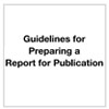 Guidelines for Preparing a Report for Publication
