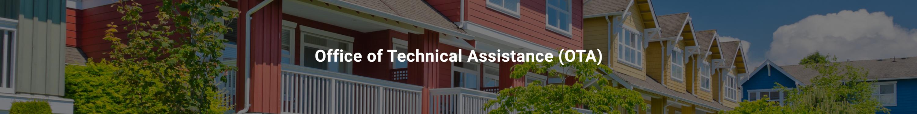 Office of Technical Assistance (OTA)