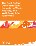 The Rent Reform Demonstration: Impacts on Work, Housing, and Well-Being After 42 Months