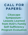  Call For Papers: Cityscape Symposium - Lessons Learned from HUD's Family Self-Sufficiency Program Evaluation