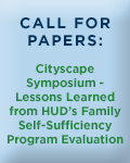  Call For Papers: Cityscape Symposium - Lessons Learned from HUD's Family Self-Sufficiency Program Evaluation