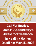 Call For Entries: 2024 HUD Secretary's Award for Excellence in Healthy Homes Deadline: May 15, 2024