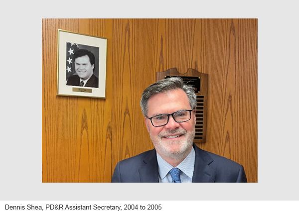 Dennis Shea, PD&R Assistant Secretary, 2004 to 2005