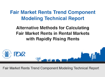 Fair Market Rents Trend Component Modeling Technical Report: Alternative Methods for Calculating Fair Market Rents in Rental Markets with Rapidly Rising Rents