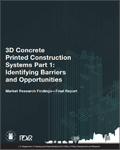 3D Concrete Printed Construction Systems Part 1: Identifying Barriers and Opportunities Market Research Findings - Final Report