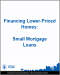 Financing Lower-Priced Homes: Small Mortgage Loans