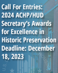 Call For Entries: 2024 ACHP/HUD Secretary's Awards for Excellence in Historic Preservation Deadline: December 18, 2023