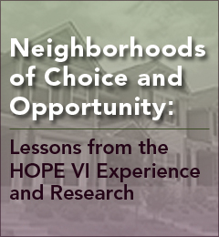 Neighborhoods of Choice and Opportunity: Lessons from the HOPE VI Experience and Research