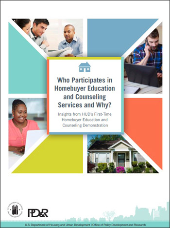 Who Participates in Homebuyer Education and Counseling Services and Why? Insights From HUD’s First-Time Homebuyer Education and Counseling Demonstration