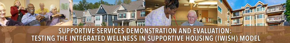 Supportive Services Demonstration and Evaluation: Testing the Integrated Wellness in Supportive Housing (IWISH) Model