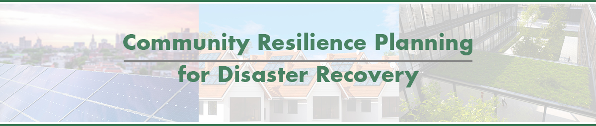 Community Resilience Planning Assistance for Disaster Recovery